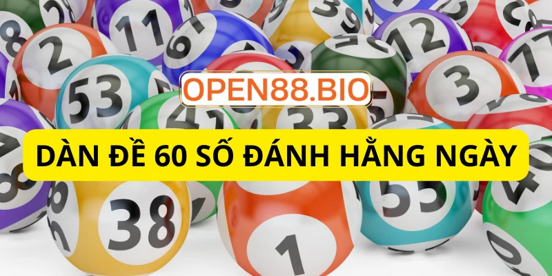 Dàn đề 60 số đánh hàng ngày: Cách chơi lãi ổn định nhất Dàn đề 60 số đánh hàng ngày